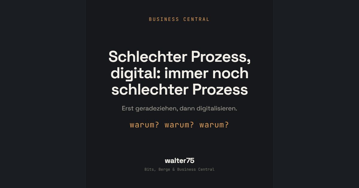Digitalisierst du einen Scheiß-Prozess, hast du einen digitalen Scheiß-Prozess
